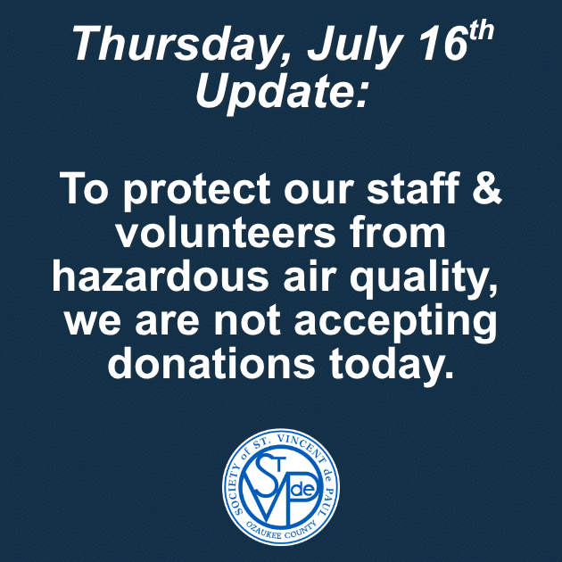 No donations being accepted 7/16/2026 to protect staff from hazardous air quality.